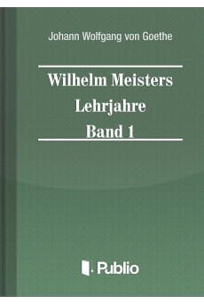 Wilhelm Meisters Lehrjahre Band 1 (e-könyv)