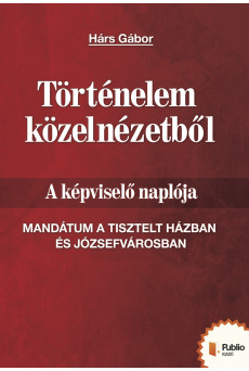 Történelem közelnézetből - A képviselő naplója (e-könyv)