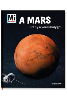 A Mars - Irány a vörösbolygó! - Mi MICSODA