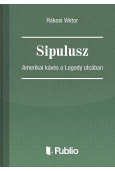 Sipulusz - Amerikai kávés a Logody utcában (e-könyv)