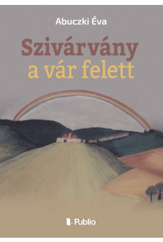 Szivárvány a vár felett (e-könyv)