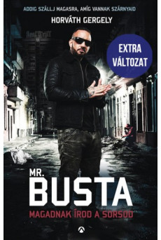 Mr. Busta - Magadnak írod a sorsod - Addig szállj magasra, amíg vannak szárnyaid - Extra változat (e-könyv)