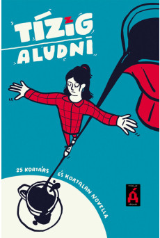 Tízig aludni - 25 kortárs és kortalan novella