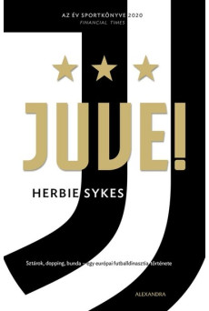 Juve! - Sztárok, dopping, bunda - egy európai futballdinasztia története