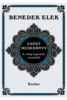 Ezüst mesekönyv /A világ legszebb meséiből (2. kiadás)