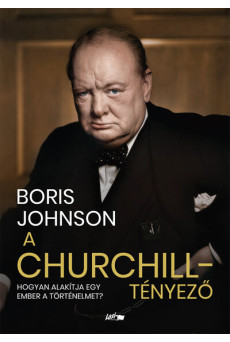 A Churchill-tényező - Hogyan alakítja egy ember a történelmet?