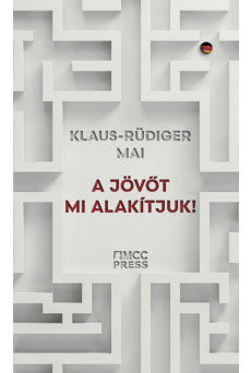 A jövőt mi alakítjuk! - Hogyan győzhetjük le a bénító korszellemet?