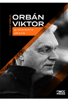 Orbán Viktor győzelemre játszik