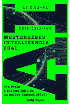 Mesterséges intelligencia 2041 - Tíz vízió a technológia és az ember kapcsolatáról