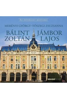 Bálint  Zoltán - Jámbor Lajos - Az építészet mesterei