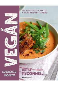 Vegán szakácskönyv - 100 remek vegán recept a világ minden tájáról (új kiadás)