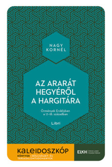 Az Ararát hegyéről a Hargitára - Örmények Erdélyben a 17-18. században - Kaleidoszkóp Könyvek