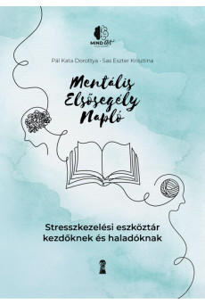 Mentális elsősegély napló - Stresszkezelési eszköztár kezdőknek és haladóknak