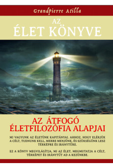 Az Élet Könyve - Az átfogó életfilozófia alapjai [bővített kiadás]