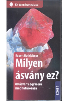 Milyen ásvány ez? - 80 ásvány egyszerű meghatározása /Kis természetkalauz