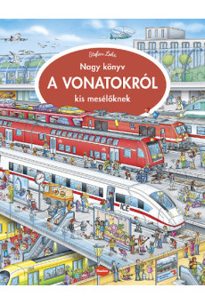 Nagy könyv a VONATOKRÓL kis mesélőknek