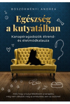 Egészség a kutyatálban - Kanapéragadozók étrend- és életmódkalauza