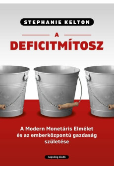 A deficitmítosz - A Modern Monetáris Elmélet és az emberközpontú gazdaság születése