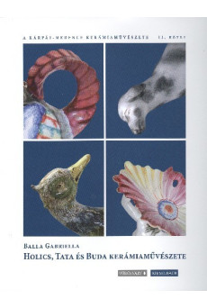Holics, Tata és Buda kerámiaművészete - A Kárpát-medence kerámiaművészete II.
