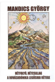 Hétfolyó, hétcsillag a rováskrónika legősibb rétege - A Rováskrónika mint Forrás: Résztanulmányok II. RKFR 2.