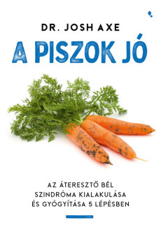 A piszok jó - Az áteresztő bél szindróma kialakulása és gyógyítása 5 lépésben