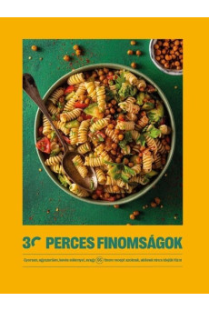 30 perces finomságok - Gyorsan, egyszerűen, kevés edénnyel, avagy 95 finom recept azoknak, akiknek nincs idejük főzni - 30 perce