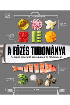 A főzés tudománya - Konyhai praktikák izgalmasan és látványosan