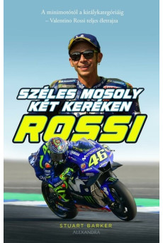 Rossi - Széles mosoly két keréken - A minimotótól a királykategóriáig - Valentino Rossi teljes életrajza
