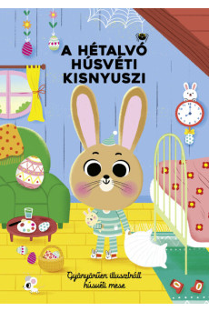 A hétalvó húsvéti kisnyuszi - Gyönyörűen illusztrált húsvéti mese §H