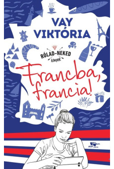 Francba, francia! - Rólad-Neked könyvek - Rólad-Neked könyvek