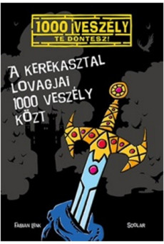 A kerekasztal lovagjai 1000 veszély közt /1000 veszély - Te döntesz!