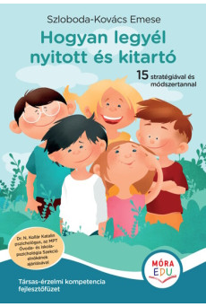 Hogyan legyél nyitott és kitartó - Társas-érzelmi kompetencia fejlesztőfüzet