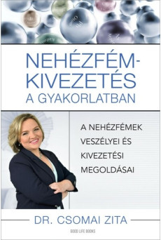 Nehézfém-kivezetés a gyakorlatban - A nehézfémek veszélyei és kivezetési megoldások