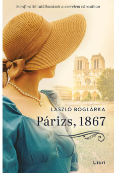 Párizs, 1867 - Sorsfordító találkozások a szerelem városában