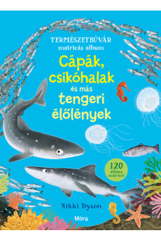 Cápák, csikóhalak és más tengeri élőlények - Természetbúvár matricás album