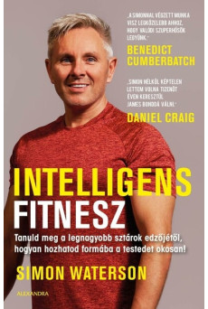 Intelligens fitnesz - Tanuld meg a legnagyobb sztárok edzőjétől, hogyan hozhatod formába a testedet okosan!