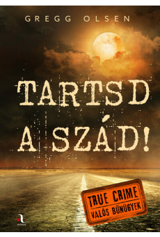 Tartsd a szád! - True crime - Valós bűnügyek