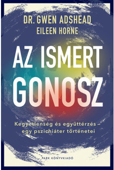 Az ismert gonosz - Kegyetlenség és együttérzés – egy pszichiáter történetei