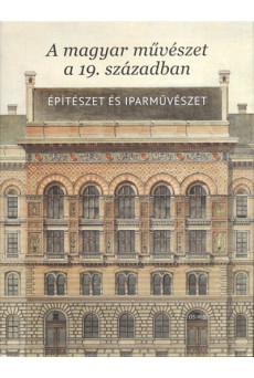 A magyar művészet a 19. században - Építészet és iparművészet