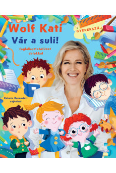 Wolf Kati: Gyerekszáj - Vár a suli! - Gyerekszáj