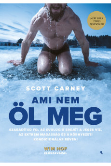 Ami nem öl meg - Szabadítsd fel az evolúció erejét a jeges víz, az extrém magasság és a környezeti kondicionálás révén!