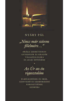 Nincs már szívem félelmére - Az Úr az én vigasztalóm - Gyászolók, szenvedők vigasztalására és lelki építésére