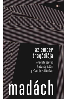 Az ember tragédiája. Eredeti szöveg Nádasdy Ádám prózai fordításával - Színház az egész