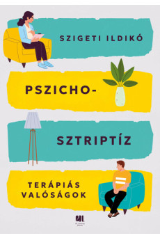 Pszichosztriptíz - Terápiás valóságok