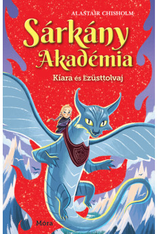 Kiara és Ezüsttolvaj - Sárkány Akadémia 2.