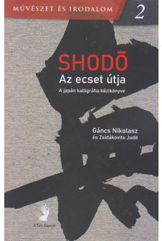 Shodó - Az ecset útja - A japán kalligráfia kézikönyve