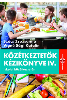 Közétkeztető kézikönyve IV. - Iskolai közékeztetés