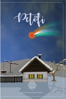 Petőfi - A folklórhőssé vált költő - A Nemzeti Kultúrtörténet Kincsestára