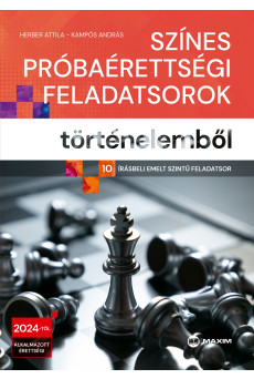 Színes próbaérettségi feladatsorok történelemből (10 írásbeli emelt szintű feladatsor) - 2024-től érvényes