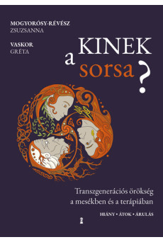 Kinek a sorsa? - Transzgenerációs örökség a mesékben és a terápiában